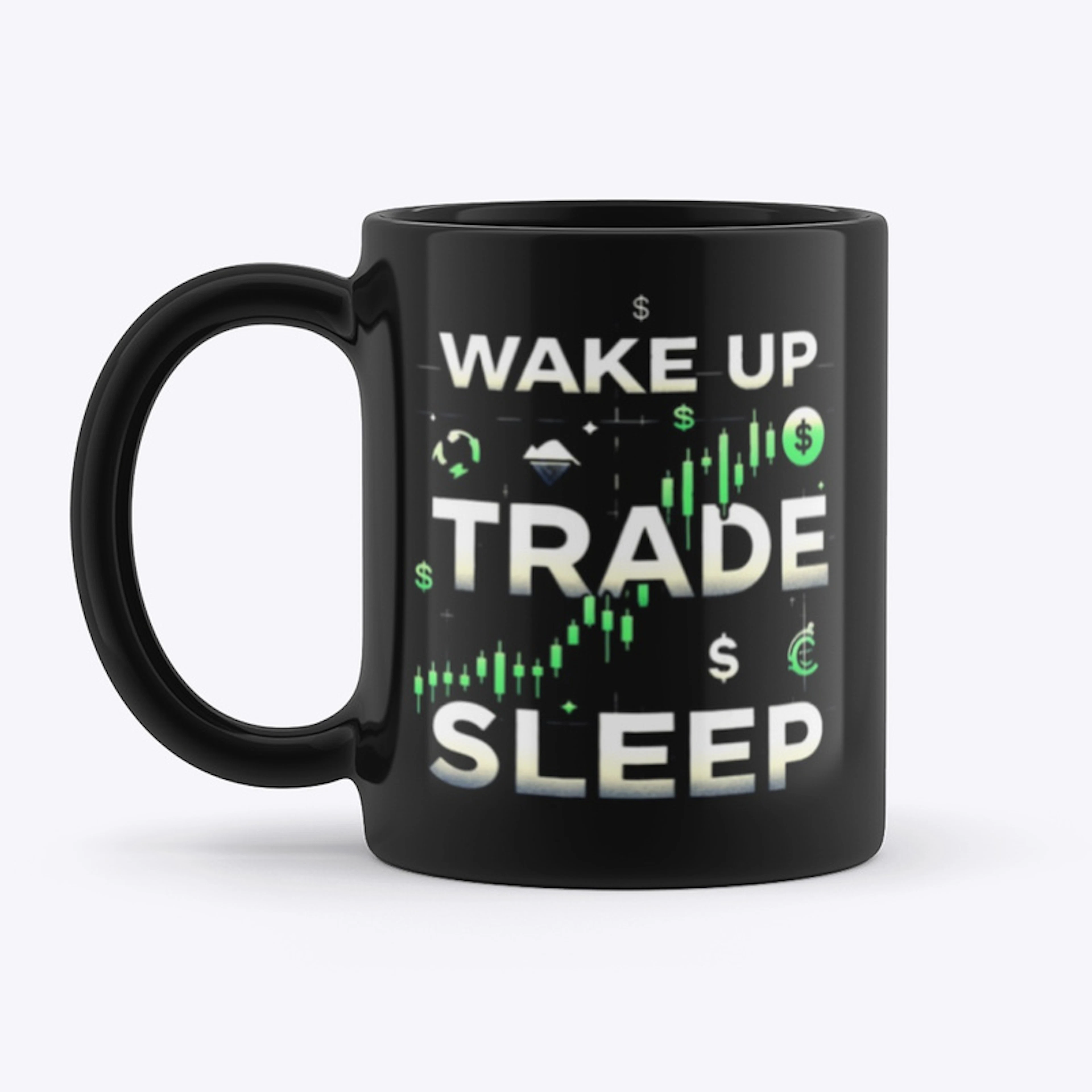 Wake Up, Trade, Sleep Mug